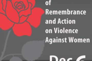 December 6th. National Day of Remembrance & Action on Violence Against Women.