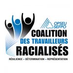 Coalition des travailleurs racialisés et le slogan: résilience, détermination, représentation