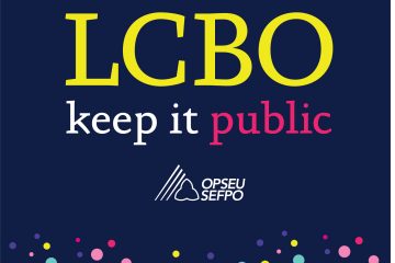 LCBO Keep it public. OPSEU.