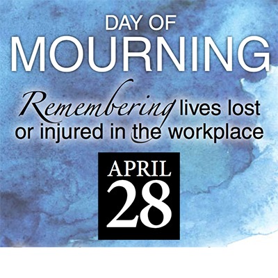 Day of Mourning. Remembering lives lost or injured in the workplace. April 28