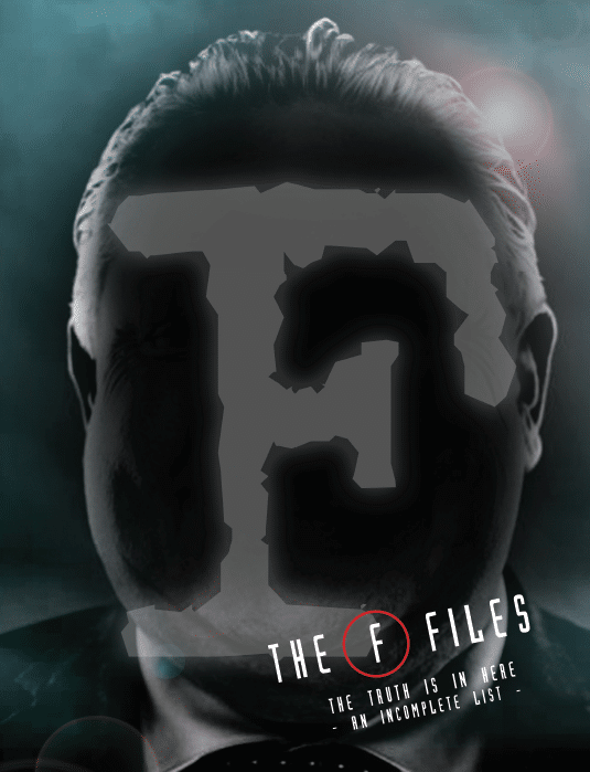 The "F" files: the truth is in here "an incomplete list"