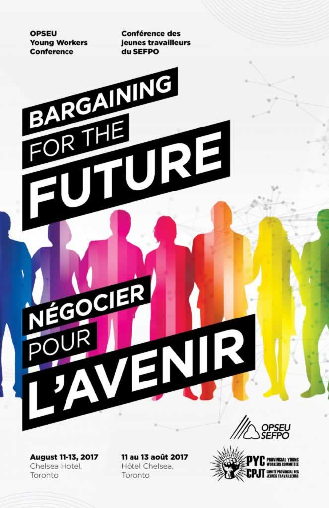 OPSEU Young Workers Conference - Bargaining for the Future. Aug 11-13, 2017, Toronto