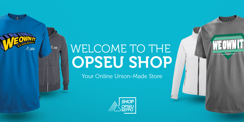 Welcome to the OPSEU Shop, your online union-made store