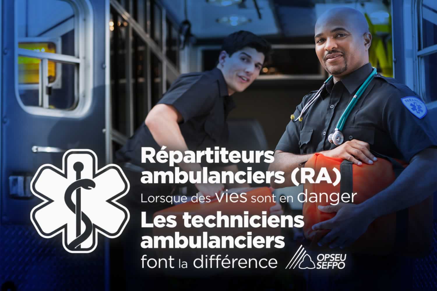 Repartiteurs ambulanciers (RA). Lorsque des vies sont en danger. Les techniciens ambulanciers font la difference