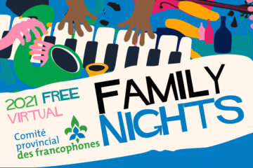 Provincial Francophone Committee: Family Nights, 2021 Free Virtual events.